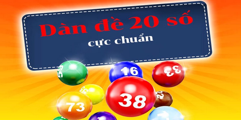 Giới Thiệu Chi Tiết Dàn Đề 20 Số Và Cách Chơi Cực Hiệu Quả - silox