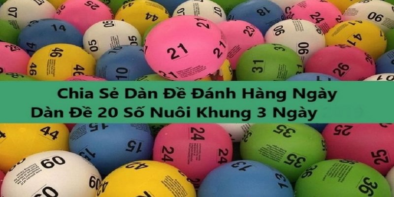 Giới Thiệu Chi Tiết Dàn Đề 20 Số Và Cách Chơi Cực Hiệu Quả - silox