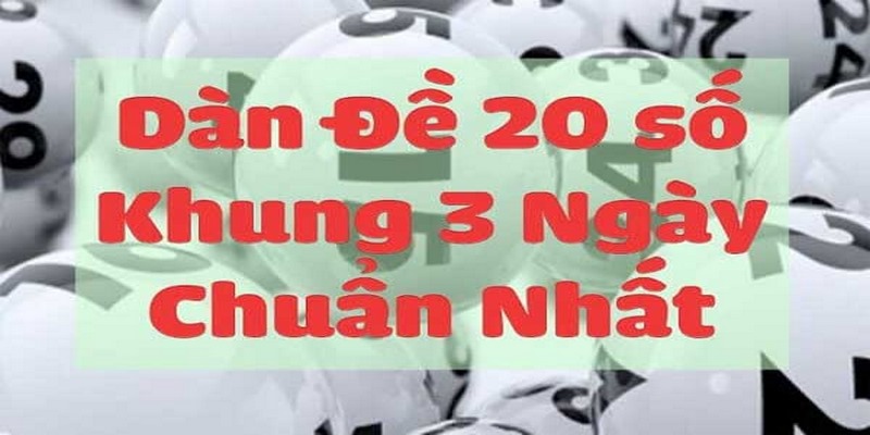 Giới Thiệu Chi Tiết Dàn Đề 20 Số Và Cách Chơi Cực Hiệu Quả - silox