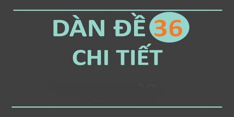 Cách Vào Tiền Và Nuôi Dàn Đề 36 Số Chắc Thắng Tại Nhà Cái - silox