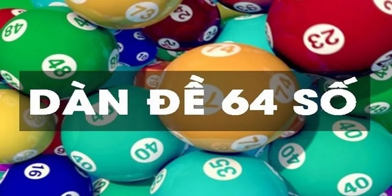 Cách Lập Dàn Đề 64 Số Nhanh Chóng Nhất Cho Người Chơi - silox