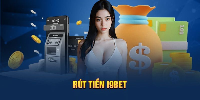 Hướng Dẫn Rút Tiền I9bet Siêu Đơn Giản Và An Toàn - silox