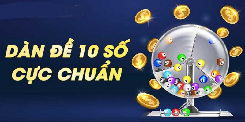 Bật Mí Phương Pháp Tạo Dàn Đề 10 Số Bất Bại Cho Tân Thủ - silox