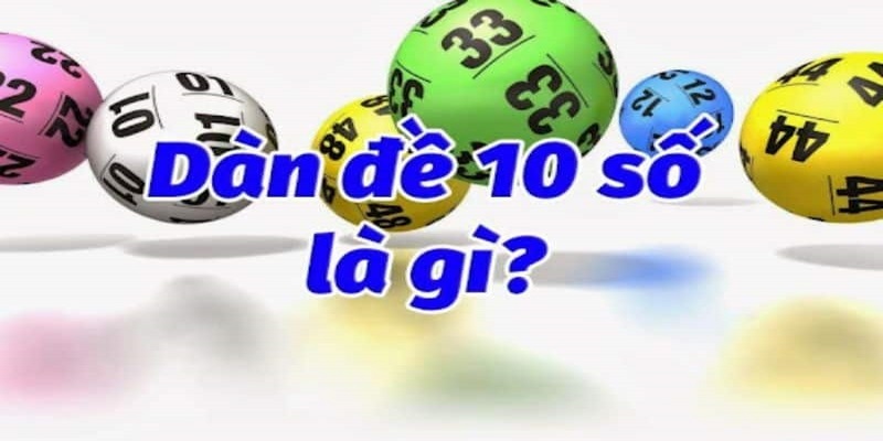 Bật Mí Phương Pháp Tạo Dàn Đề 10 Số Bất Bại Cho Tân Thủ - silox