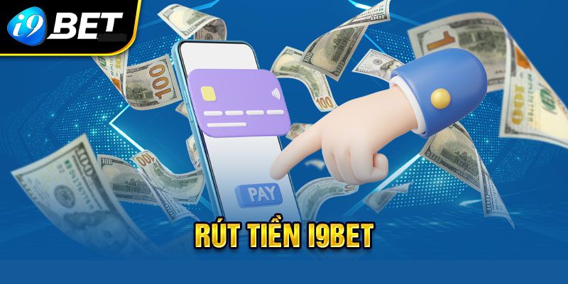 Hướng Dẫn Rút Tiền I9bet Siêu Đơn Giản Và An Toàn - silox