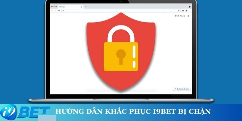 Hướng Dẫn Cách Khắc Phục Vào I9bet Bị Chặn Nhanh Nhất - silox