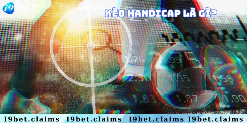 Kèo handicap là gì? Hướng dẫn cách đặt cược kèo siêu đơn giản - silox