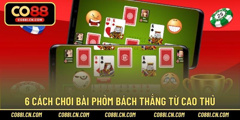 Cách Chơi Bài Phỏm Bách Thắng Bách Trúng Từ Cao Thủ - silox