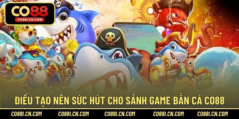 Bắn Cá CO88 - Sảnh Game Đổi Thưởng Hấp Dẫn Bậc Nhất - silox