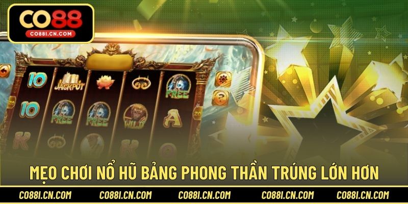 Nổ Hũ Bảng Phong Thần – Săn Thưởng Cực Lớn Cùng Thần Thoại - silox