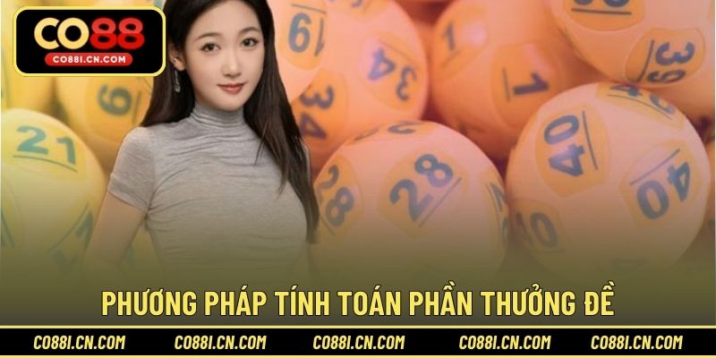 Trúng Đề Ăn Bao Nhiêu – Cách Tính Thưởng Chuẩn Xác - silox