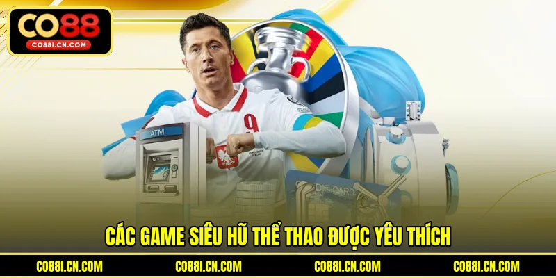 Siêu Hũ Thể Thao - Cơ Hội Săn Jackpot Khủng Cực Hấp Dẫn - silox