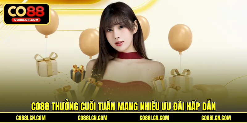 Co88 Thưởng Cuối Tuần - Bí Quyết Nhận Ưu Đãi Giá Trị Cao Nhất - silox