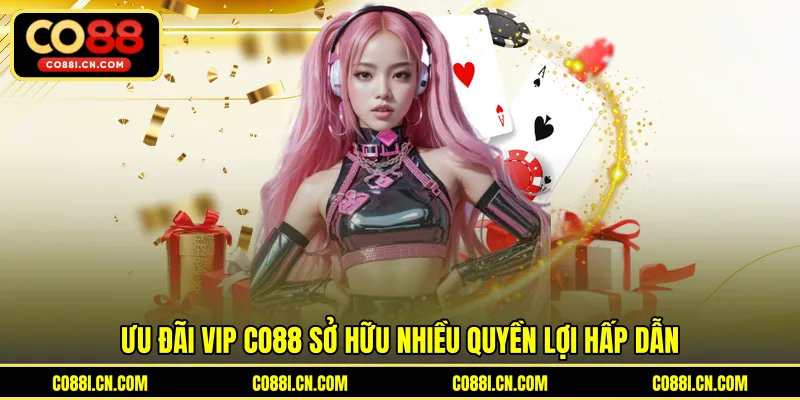 Ưu Đãi Vip Co88 - Đặc Quyền Đẳng Cấp Cho Hội Viên Giá Trị - silox