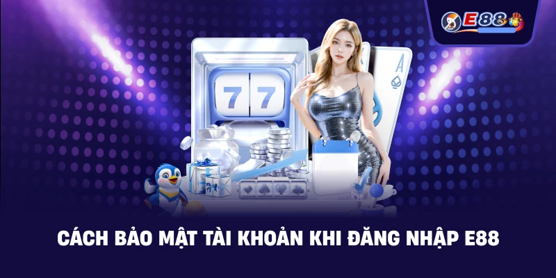 Đăng Nhập E88 an toàn, vào tài khoản nhanh 2026 - silox