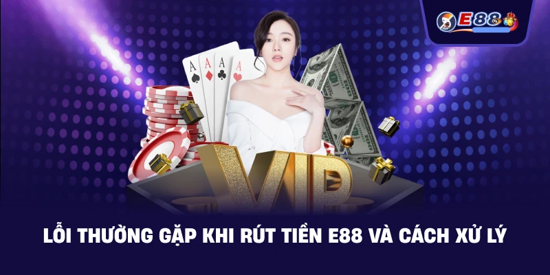 Rút tiền E88: Hướng dẫn nhận thưởng nhanh, rõ ràng 2026 - silox