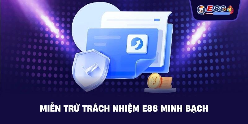 Miễn Trừ Trách Nhiệm E88 – Chính Sách Minh Bạch - silox