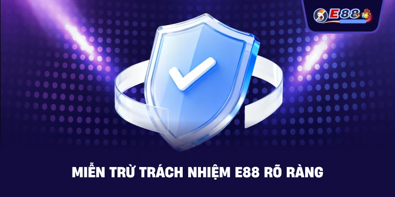 Miễn Trừ Trách Nhiệm E88 – Chính Sách Minh Bạch - silox