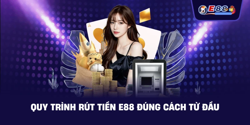 Rút tiền E88: Hướng dẫn nhận thưởng nhanh, rõ ràng 2026 - silox