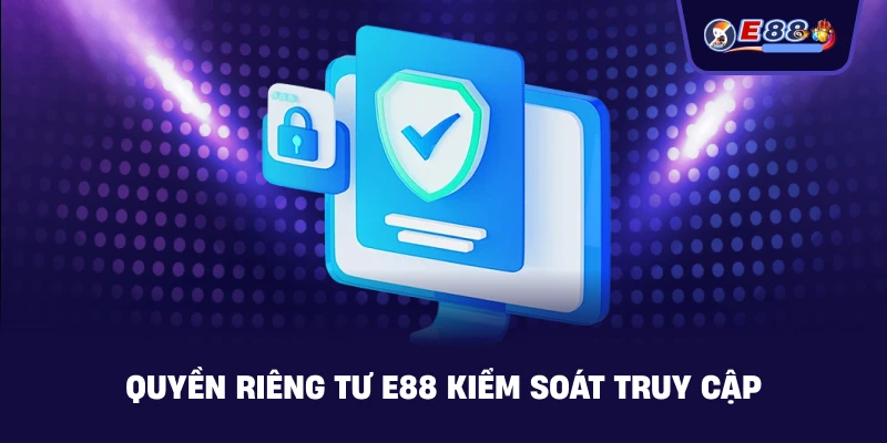 Quyền Riêng Tư E88 – Bảo Vệ Dữ Liệu Người Chơi - silox