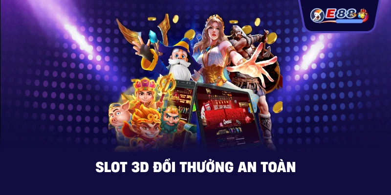 Slot 3D đổi thưởng: Trải nghiệm quay hũ sống động 2026 - silox