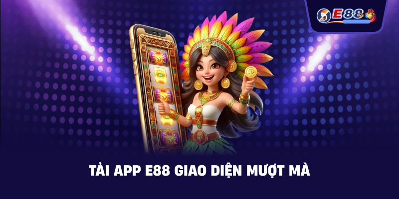 Tải App E88 – Trải nghiệm cá cược mượt mà 2026 - silox