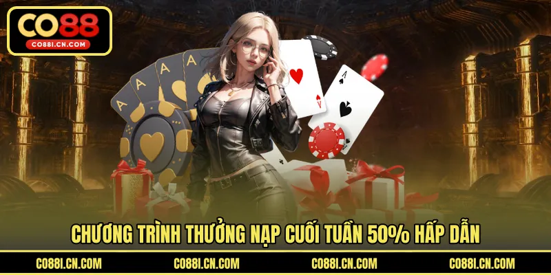 Thưởng Nạp Cuối Tuần 50% - Cơ Hội Gia Tăng Giá Trị Nạp Tiền - silox