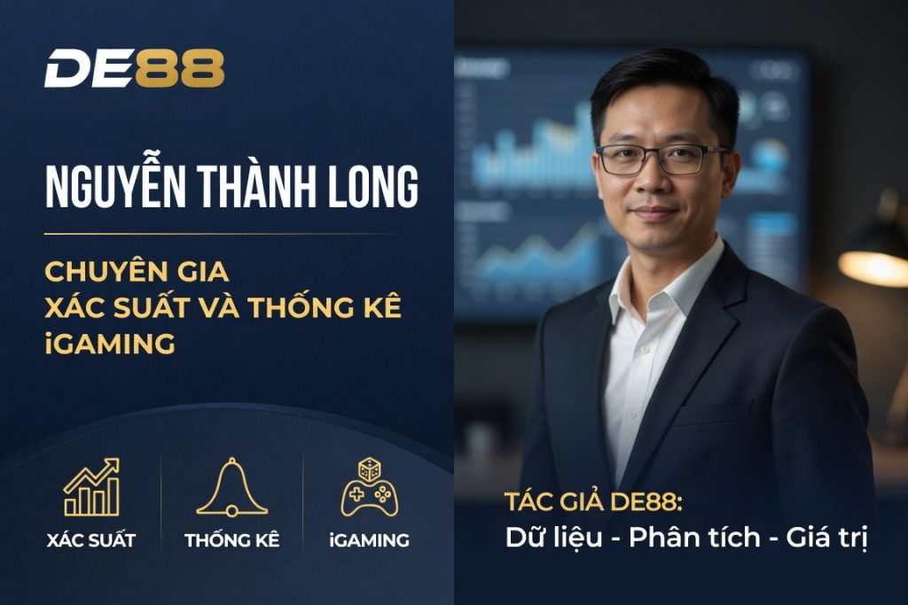 Tác giả DE88: Nguyễn Thành Long - Chuyên gia xác suất igaming - silox Tác giả DE88: Nguyễn Thành Long - Chuyên gia xác suất igaming - silox